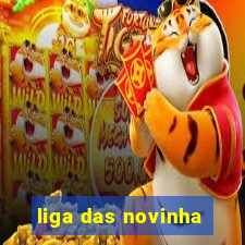 liga das novinha